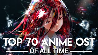 My Top 70 Anime OST of All Time [upl. by Esorbma]