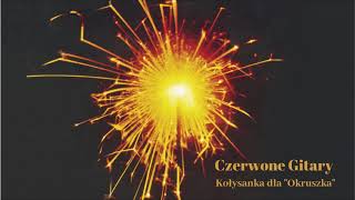 Czerwone Gitary  Kołysanka dla quotOkruszkaquot Official Audio [upl. by Nsaj786]