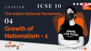 The Indian National Movement L4  Growth of Nationalism Part1  ICSE 10 History  Umang Vedantu [upl. by Ayokahs]