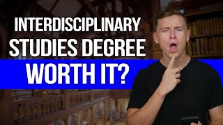 Is an Interdisciplinary Studies Degree Worth It [upl. by Eegnat]