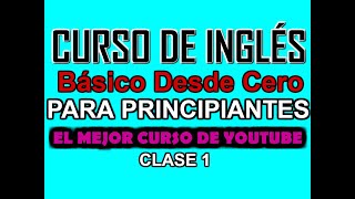 CURSO DE INGLÉS BÁSICO PARA PRINCIPIANTES CLASE 1 [upl. by Griz]