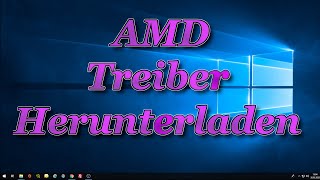 AMD Treiber Herunterladen und Installieren [upl. by Persons]