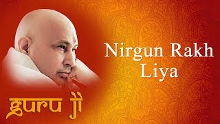 Nirgun Rakh Liya  Guruji Bhajans  Guruji World of Blessings [upl. by Hannala]