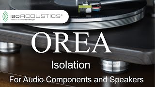 IsoAcoustics OREA Series Overview Isolators for Audio Components and Speakers [upl. by Oidiple]