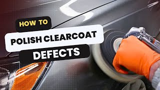 How to Polish Out Clearcoat Defects [upl. by Yrro]