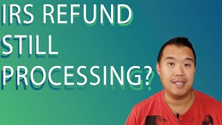 IRS Refund Still Processing  What To Do [upl. by Ociram541]