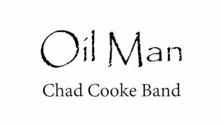 Chad Cooke Band  Oil Man Official Audio [upl. by Hitchcock]