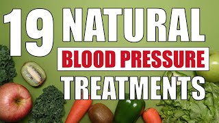 19 Natural High Blood Pressure Treatments [upl. by Ttimme835]