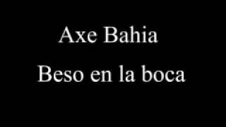 Axe Bahia  Beso en la boca [upl. by Anivad988]