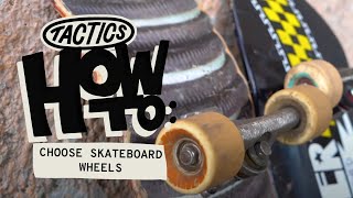 How to Choose Skateboard Wheels  Tactics [upl. by Beverie619]