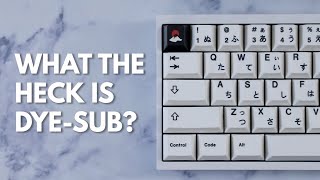 DyeSub Keycaps Explained [upl. by Purvis]