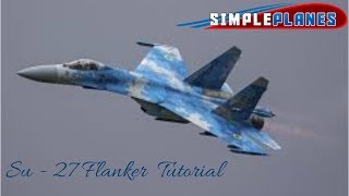 SImple Planes Su 27 Flanker tutorial [upl. by Aillil]