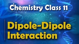 DipoleDipole Interaction  States of Matter  Chemistry Class 11 [upl. by Potter769]