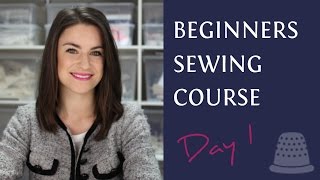 Beginners Sewing Course  Day 1  The Basics [upl. by Lenhard]