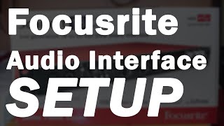 Focusrite Audio Interface Setup Tutorial  Focusrite Control [upl. by Longmire]