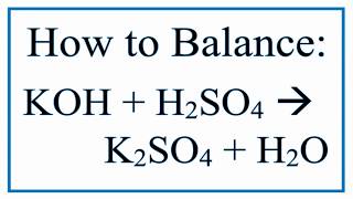 Balance KOH  H2SO4  K2SO4  H2O Potassium Hydroxide and Sulfuric Acid [upl. by Loughlin503]