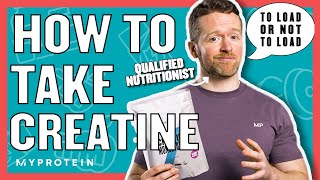 How To Take Creatine Do You Need A Loading Phase  Nutritionist Explains  Myprotein [upl. by Inanuah]