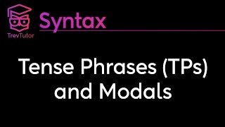 Syntax Tense Phrases TPs and Modals [upl. by Idnir]