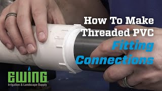 How To Make A Threaded PVC Fitting Connection [upl. by Edbert]