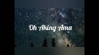 Oh Aking Ama  INC Songs [upl. by Ymmak]