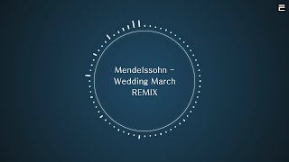 TPRMX Mendelssohn  Wedding March REMIX [upl. by Hess]