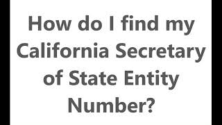 How Do I Find My California Secretary of State Entity Number [upl. by Mccormick633]