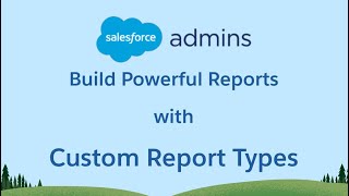 Use Custom Report Types to Build Powerful Salesforce Reports [upl. by Airal]