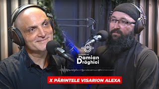 PODCASTUL LUI DAMIAN DRAGHICI 🎙️ Invitat Parintele Visarion Alexa [upl. by Anrev99]