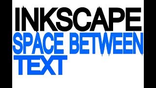 Inkscape Tutorial  Space between text [upl. by Nowaj]