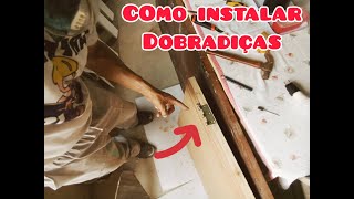 COMO INSTALAR DOBRADIÇAS EM PORTA DE MADEIRA [upl. by Carolyne]