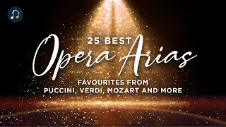 25 Best Opera Arias  favourites from Puccini Verdi Mozart and more [upl. by Larner]