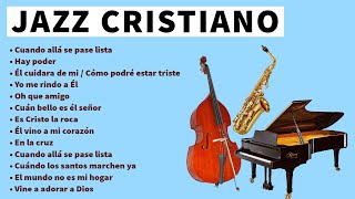 JAZZ CRISTIANO en Español Mix 12 HORA de Himnos Jazz [upl. by Yenroc]