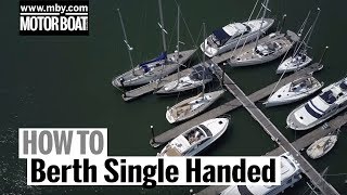 How To Berth Single Handed  Motor Boat amp Yachting [upl. by Eltsyrk]