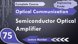 Semiconductor Optical Amplifier Basics Working amp Characteristics Explained [upl. by Bundy842]