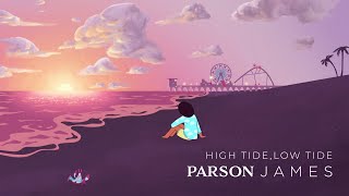 Parson James  High Tide Low Tide Official Visualizer [upl. by Aymahs712]