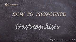 How to Pronounce Gastroschisis Real Life Examples [upl. by Ramhaj361]