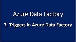 7 Triggers in Azure Data Factory [upl. by Elva]