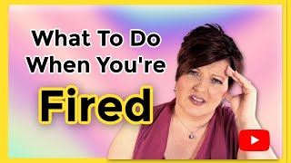 What To Do When You Are Terminated From A Job Overcome Being Fired in 6 steps [upl. by Cherianne902]