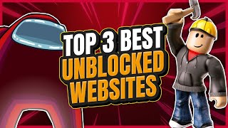 The TOP 3 BEST Unblocked Games Websites [upl. by Irisa]