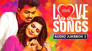 Tamil Love Songs  Audio Jukebox  Best Hits [upl. by Yrroc238]