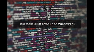 How to Fix DISM Error 87 on Windows 10 [upl. by Augusta679]