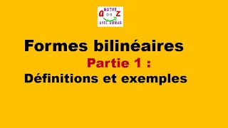 Cours Formes bilinéaires  Définitions et exemples [upl. by Berkshire]