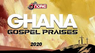 Ghana Gospel Praises Mix 2020  DJ Nore [upl. by Veta]