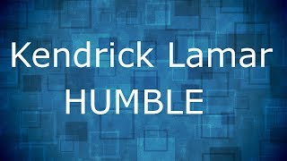 Kendrick Lamar  HUMBLE  Lyrics [upl. by Inkster]