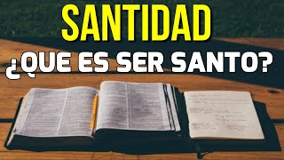 ¿Que es la SANTIDAD¿Que Significa ser Santo segun la BIBLIA [upl. by Aved818]