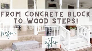 From Concrete Block to Wood Porch Steps  DIY TUTORIAL [upl. by Hankins]