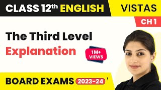 Class 12 English Vistas Chapter 1  The Third Level  Explanation 202223 [upl. by Akiram455]