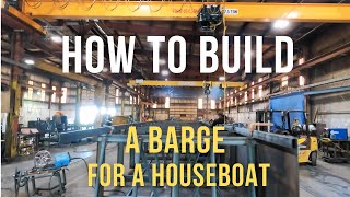 HOW TO BUILD A BARGE FOR A HOUSEBOAT [upl. by Erotavlas]