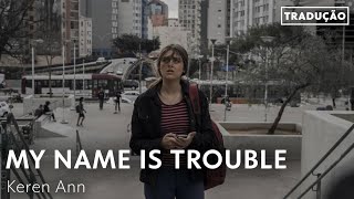 My Name is Trouble  Keren Ann  Verdades Secretas 2  TEMA DE LARA [upl. by Atikihc]