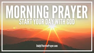 Morning Prayer Starting Your Day With God  Powerful Prayer For Morning [upl. by Rabassa]